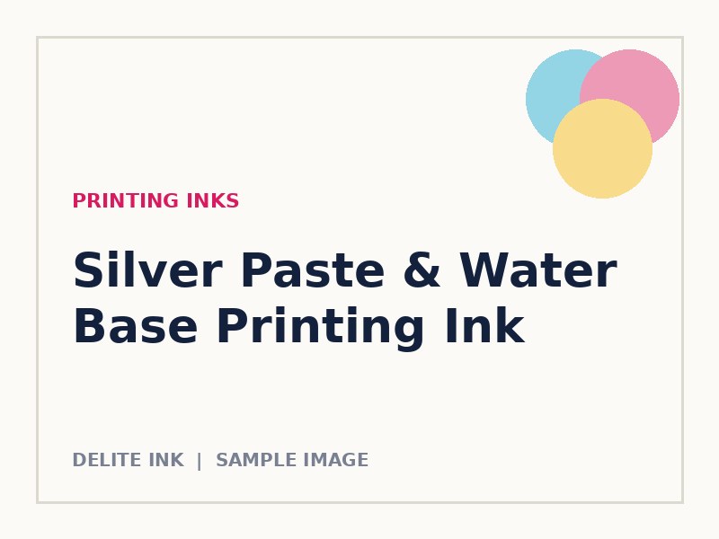Silver Paste & Water Base Printing Ink